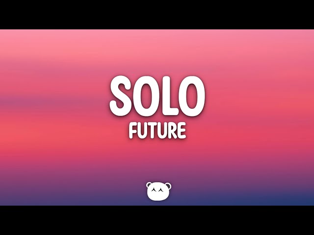 Future - Solo (Lyrics)