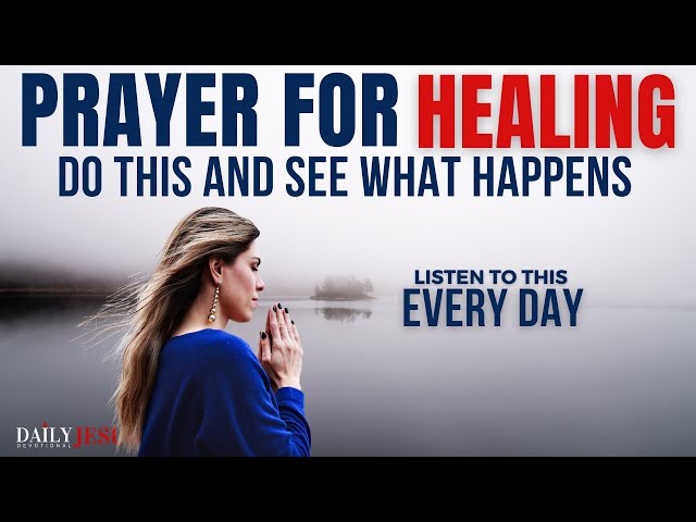 POWERFUL Prayer For Healing And Deliverance From Sickness and Disease In Body (Christian Motivation)