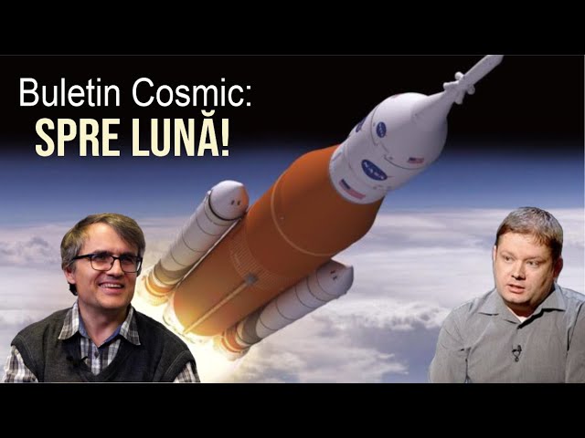 Racheta NASA e gata pentru Lună!  Buletin cosmic cu Claudiu Tănăselia