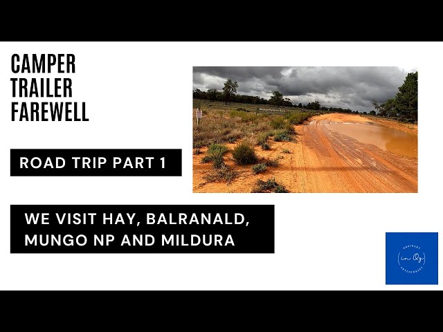 Farewell to Camper Trailer trip part 1 - Hay, Balranald, Mungo National Park and Mildura