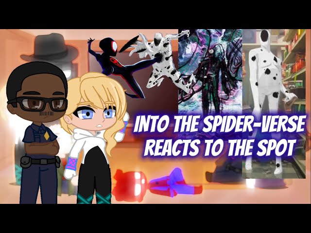 Into the Spider-Verse Reacts to The Spot -🇺🇸(Gacha Club)