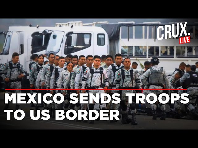 LIVE US Mexico Border | Mexico Deploys Thousands Of Troops At Border As Part Of Trump Tariff Deal