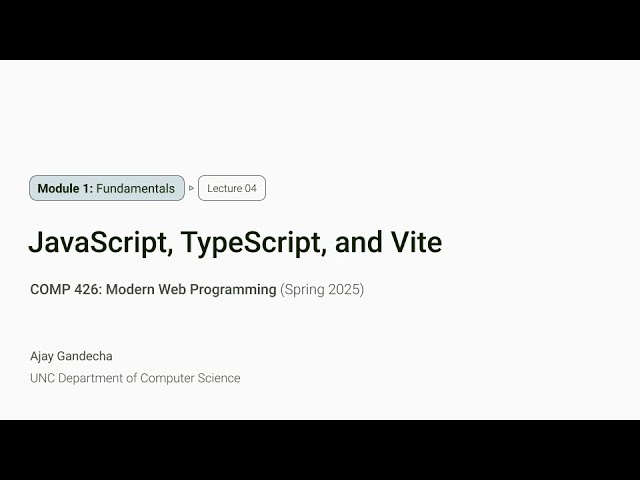 Modern Web Dev #4: JavaScript, TypeScript, and Build Tools | COMP 426 @ UNC-Chapel Hill (S'25)