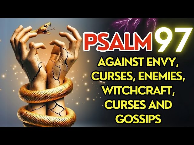 🙏 PSALM 97: POWERFUL PRAYER TO DESTROY EVIL SPIRITS AND SPIRITUAL BONDAGE