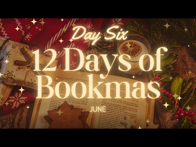 12 Days of Bookmas | Day Six | June