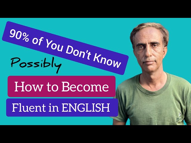 90% Of You Don't Know How To Become Fluent In English