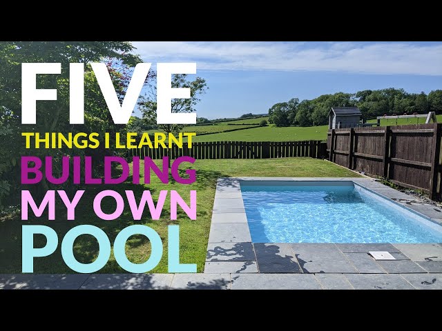 5 Things I learnt building my own DIY swimming pool in the UK