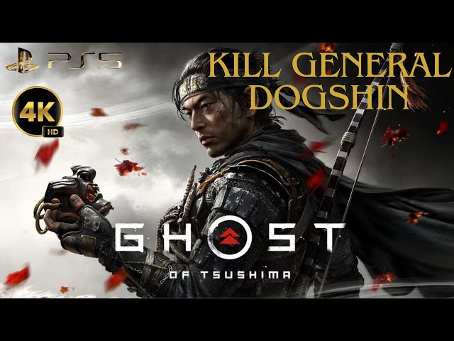 Ghost of Tsushima - Kill General Dogshin - PlayS 5 - 4K - Walkthrough