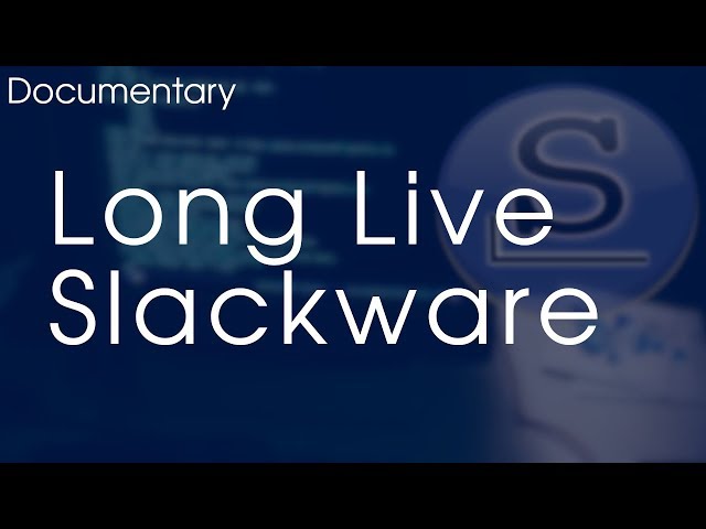 Long Live Slackware | MINI DOCUMENTARY