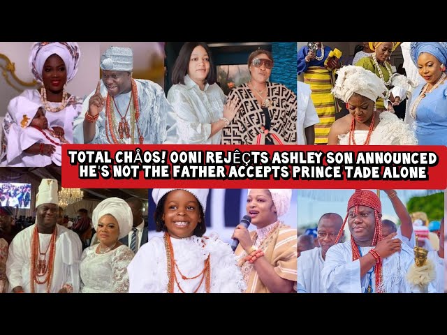 Total Chåos! Ooni Rejêçts Ashley Son Announced He's not the Father Accepts Prince Tade Alone