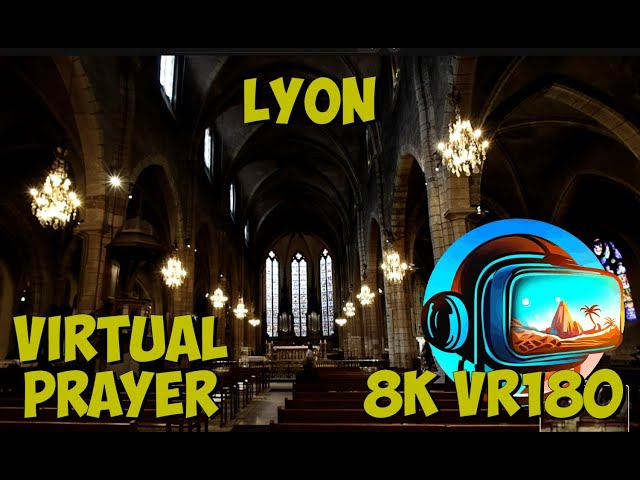 28 Lyon Virtual Prayer Sit and relax in Basilique Saint-Bonaventure de Lyon 8K 4K VR180 3D Travel