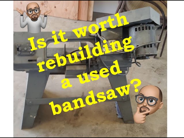 Is it worth rebuilding a used horizontal bandsaw?