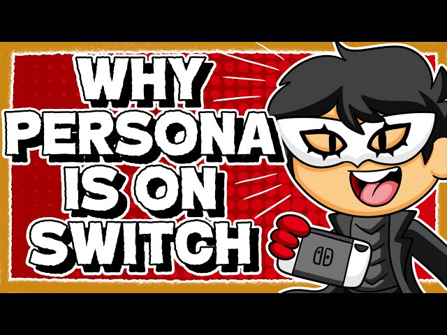 Why Persona 5 is FINALLY on Switch