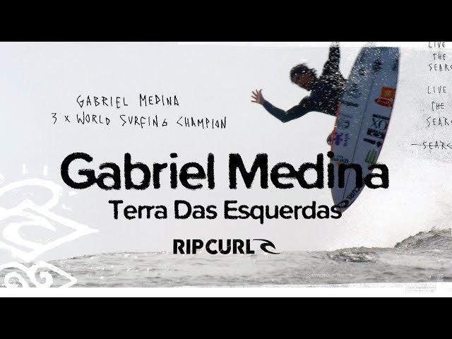 Terra Das Esquerdas | Gabriel Medina on #TheSearch | Rip Curl