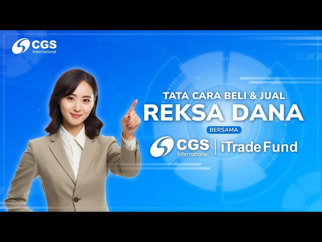 Transaksi Jual & Beli Reksa Dana Kini Lebih Mudah di CGS iTrade Fund!