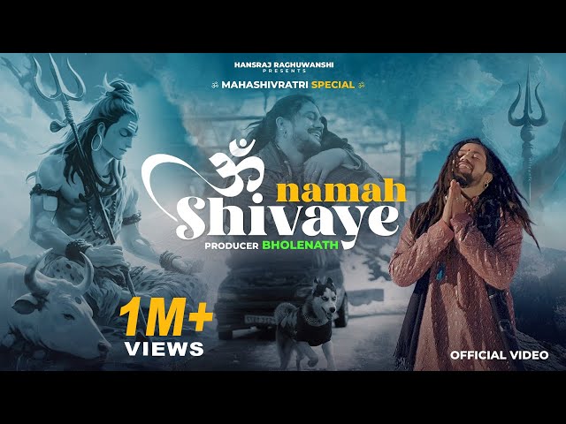 Om Namah Shivaye | Hansraj Raghuwanshi | Official Video | Mahashivratri Special Shiv Bhajan 2025