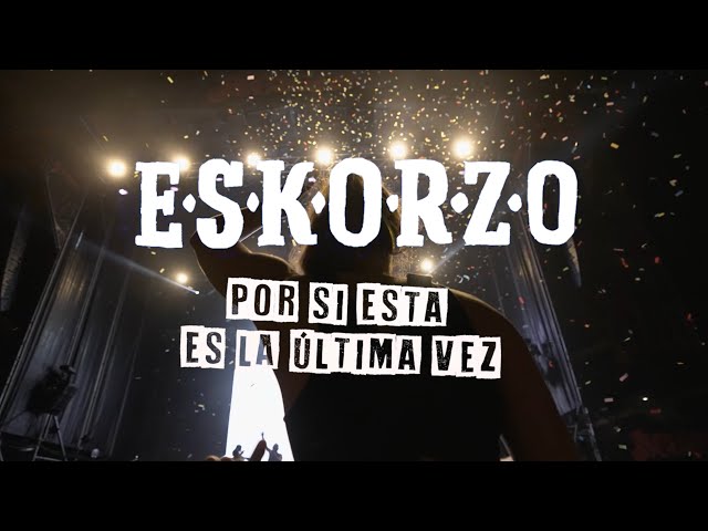 Eskorzo - "Por si esta es la última vez" (vídeo oficial)