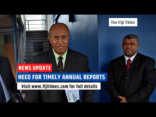 THE FIJI TIMES | Need for timely reports