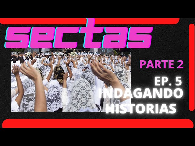 🔴SECTAS parte 2 ep.5 Indagando historias