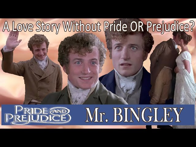 Mr. Bingley: A Love Story Without Pride OR Prejudice?