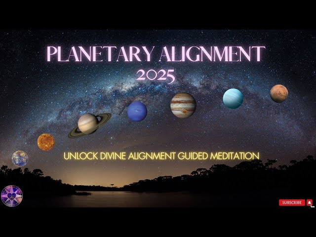 ✨Planetary Alignment 2025 | Celestial Alchemy | Unlock Divine Alignment Guided Meditation