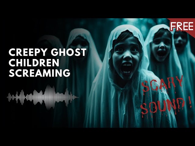 Creepy Ghost Children Screaming Sound Effect (HD) (FREE)