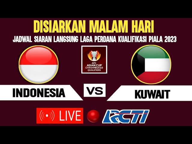 🔴LIVE MALAM HARI! INI JADWAL TIMNAS INDONESIA VS KUWAIT - LAGA PERDANA KUALIFIKASI PIALA ASIA 2023