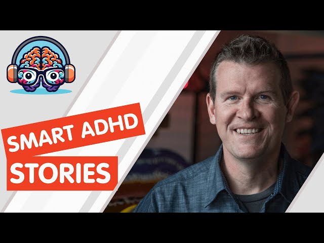 Dave Delaney's Smart ADHD Story