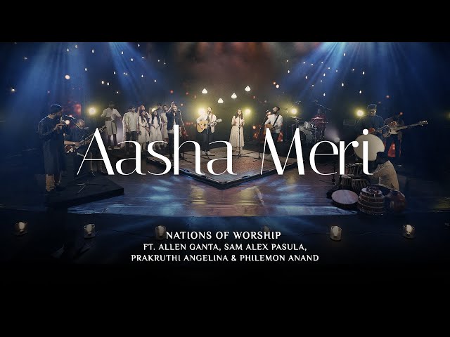 Aasha Meri | Nations of Worship ft. Allen Ganta, Sam Alex, Prakruthi Angelina & Philemon Anand