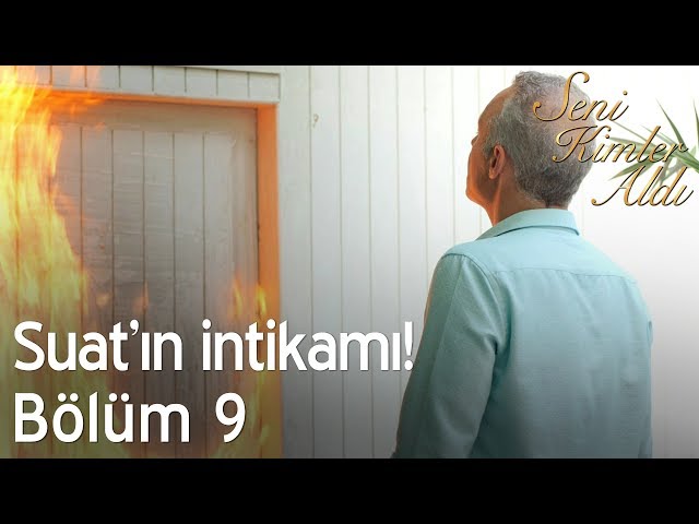 Suat'ın intikamı! - Seni Kimler Aldı 9. Bölüm