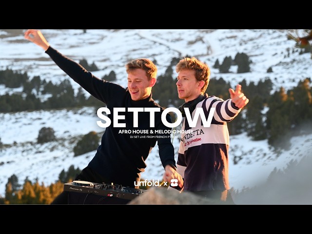 Settow x Unfold. - Sunset live @ French Pyrenees / Afro House & Melodic House Mix