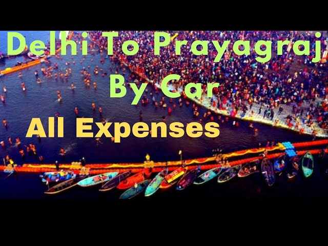 Delhi To Prayagraj By Car 🚘 | Delhi To Mahakumbh | Toll tax | CNG | Full Information Mahakumbh Mela