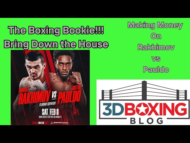 MAKE MONEY W/ the Boxing Bookie on Shavkatdzhon Rakhimov vs Justin Pauldo