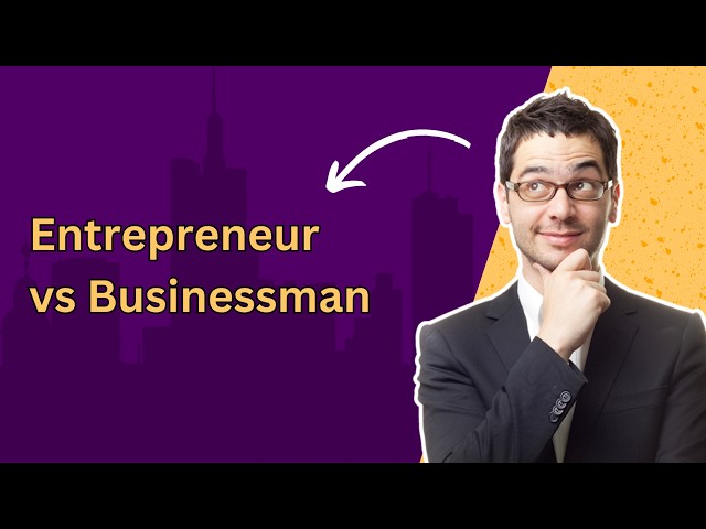 Entrepreneur vs Businessman: What's the Difference and Why It Matters? | हिन्दी में