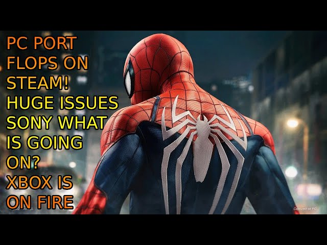 PlayStation Spider-Man 2 FLOPS On Steam. POOR PORT! Sony Continues FUMBLING While XBOX Is ON FIRE!