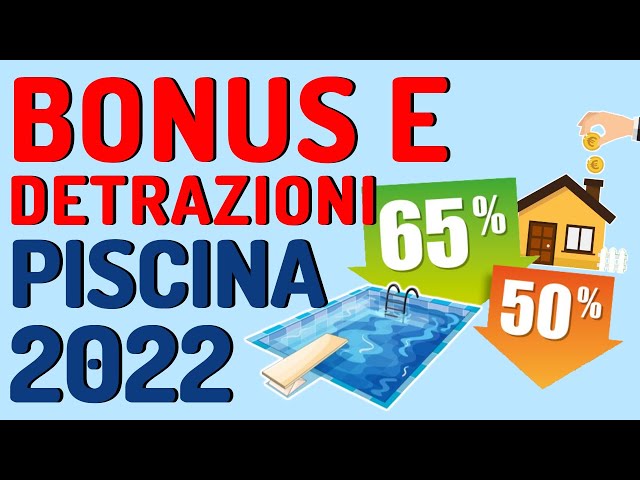 Bonus piscina 2022: Aggiornamento Detrazioni Fiscali e Agevolazioni