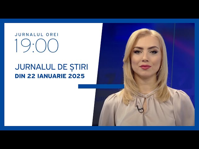 Jurnalul orei 19:00, 22.01.2025