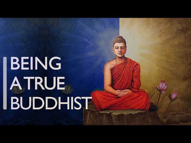 The Buddha’s Path: Being A True Buddhist