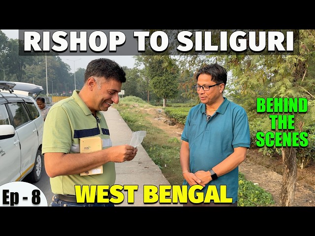 Ep - 8 BTS Rishop to Lava to Siliguri, West Bengal | Lava Market