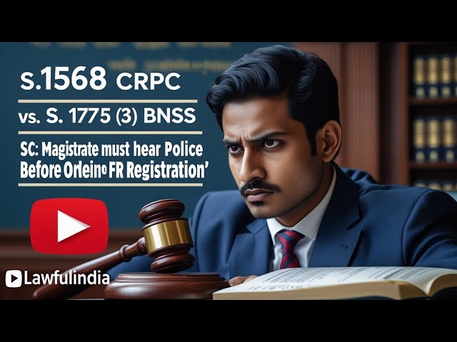 S.156(3) CrPC vs S.175(3) BNSS | SC: Magistrate Must Hear Police Before Ordering FIR Registration