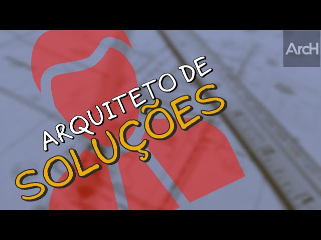 O que faz um Arquiteto de Soluções?