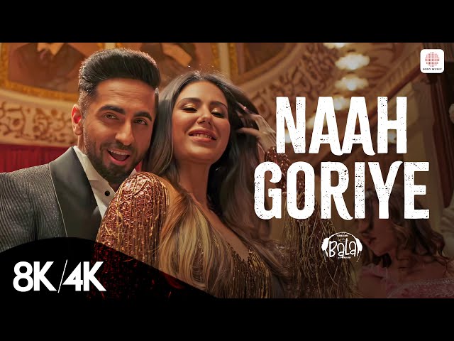 Naah Goriye - 8K/4K Music Video | Ayushmann Khurrana | Sonam Bajwa | Harrdy Sandhu | B Praak | Jaani