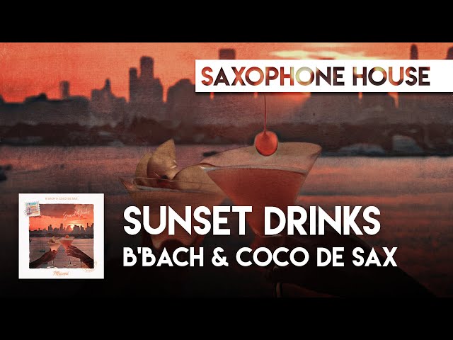 Sax House | B'Bach, Coco de Sax & Breezy - Sunset Drinks