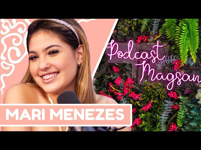 MARI MENEZES | #PodcastMagsan 021