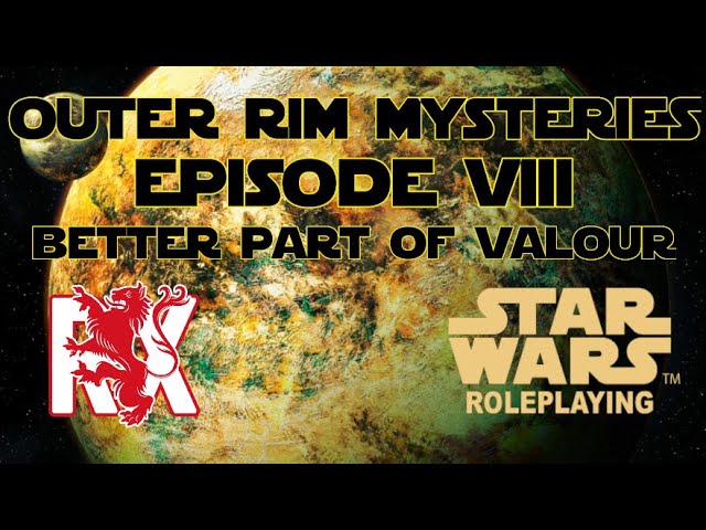 Episode VIII: Better Part Of Valour | Outer Rim Mysteries | Star Wars