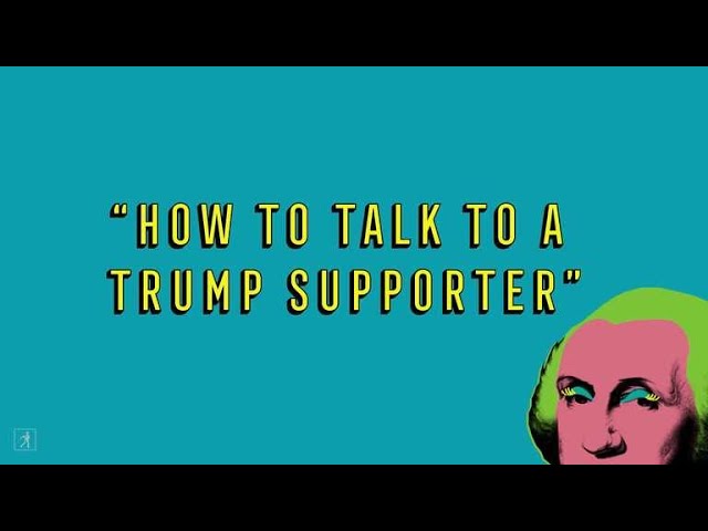 How to Talk to a Trump Supporter