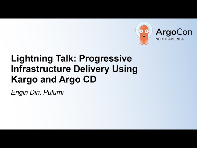 Lightning Talk: Progressive Infrastructure Delivery Using Kargo and Argo CD - Engin Diri, Pulumi