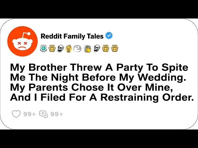 My Brother Threw A Party To Spite Me The Night Before My Wedding. My Parents....-Reddit Stories