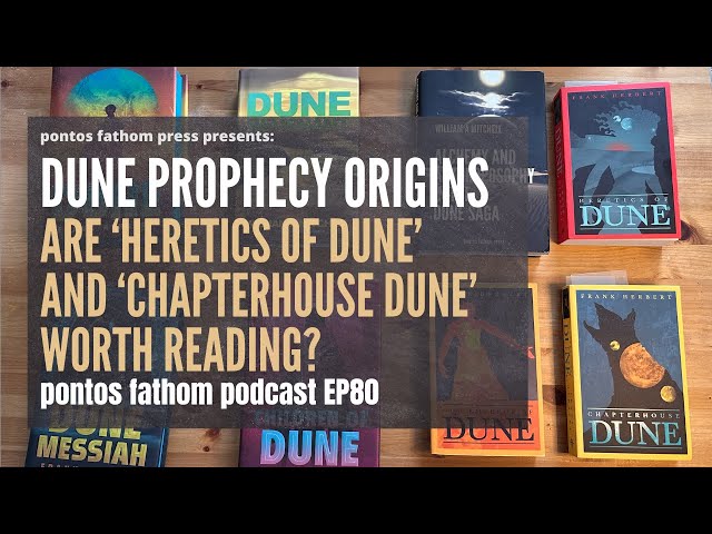 Dune Prophecy and Origins: Are Dune Heretics & Chapterhouse Dune Worth Reading?  Podcast Episode 80