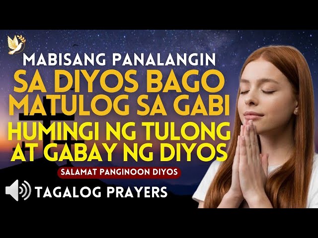 MABISANG PANALANGIN SA DIYOS BAGO MATULOG SA GABI• HUMINGI NG TULONG AT GABAY SA DIYOS• SALAMAT AMA